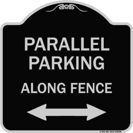 Signmission Parallel Parking Along Fence W/ Bidirectional Arrow Heavy-Gauge Alum Sign, 18" x 18", BS-1818-23508 A-DES-BS-1818-23508